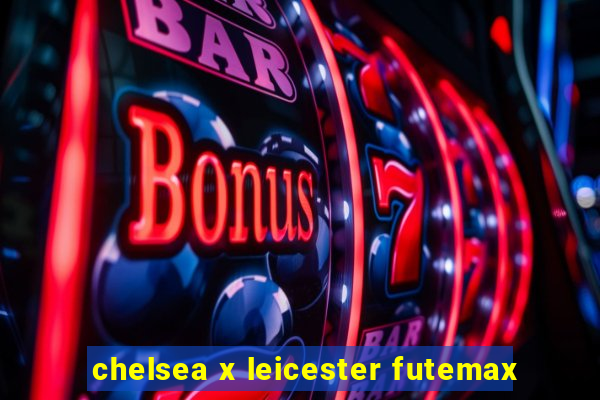 chelsea x leicester futemax